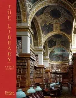 The Library: A World History - James W.P. Campbell