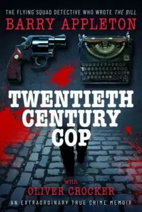 Twentieth Century Cop - Barry Appleton, Oliver Crocker