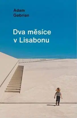 Dva měsíce v Lisabonu - Adam Gebrian