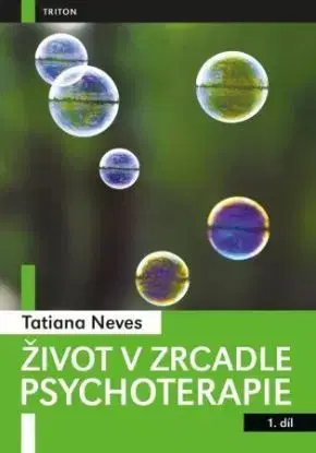 Život v zrcadle psychoterapie 1. díl - Tatiana Neves