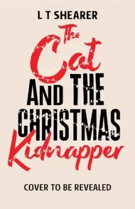 The Cat and the Christmas Kidnapper - L T Shearer