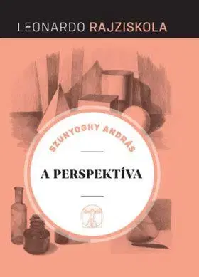 A perspektíva - Leonardo rajziskola - András Szunyoghy