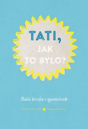 Tati, jak to bylo?