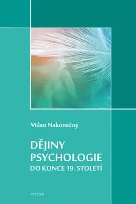 Dějiny psychologie do konce 19. století - Milan Nakonecny