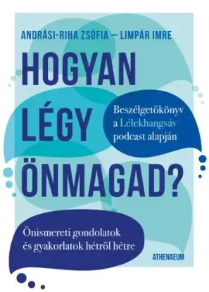 Hogyan légy önmagad? - Önismereti gondolatok és gyakorlatok hétről hétre - Zsófia Andrási-Riha