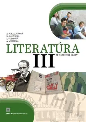 Literatúra 3 – Učebnica pre SŠ - Alena Polakovičová, Milada Caltíková