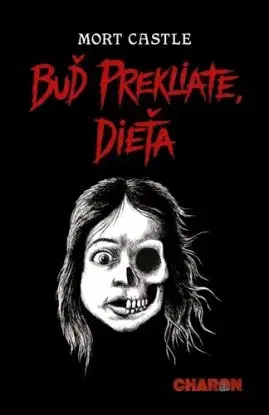 Buď prekliate, dieťa - Mort Castle