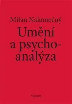 Umění a psychoanalýza - Milan Nakonecny