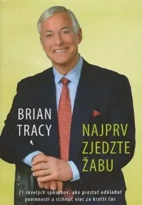 Najprv zjedzte žabu - Brian Tracy