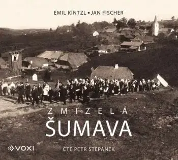 Zmizelá Šumava (audiokniha) - Emil Kintzl, Jan Fischer