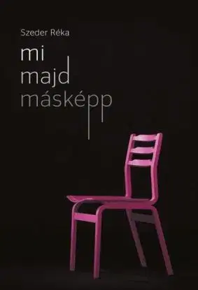 Mi majd másképp - Réka Szeder