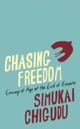 Chasing Freedom - Simukai Chigudu
