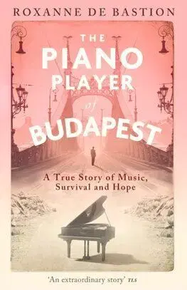 The Piano Player of Budapest - Roxanne de Bastion