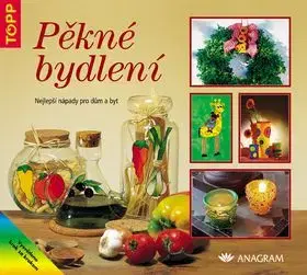 Pěkné bydlení Nejlepší nápady pro dům a byt