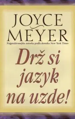 Drž si jazyk na uzde! - Joyce Meyer
