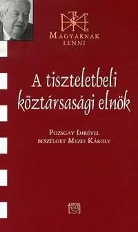 A tiszteletbeli köztársasági elnök - Károly Mezei