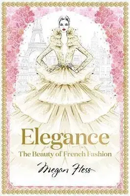 Elegance: The Masters Of French Fashion - Megan Hess