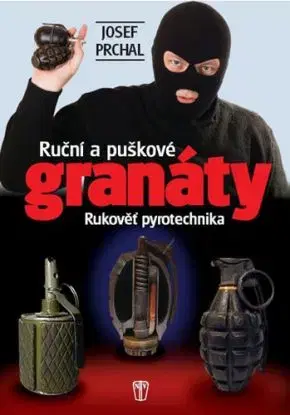 Ruční a puškové granáty - Josef Prchal