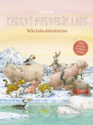 Ľadový medvedík Lars: Veľká kniha dobrodružstiev - Hans de Beer