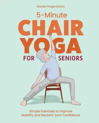 5-Minute Chair Yoga for Seniors - Payge Dolezal Kierstie