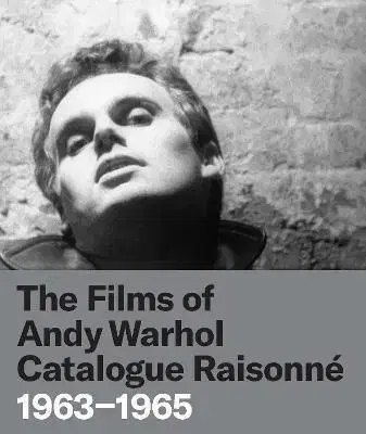The Films of Andy Warhol Catalogue Raisonne - John G. Hanhardt, Bruce Jenkins