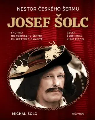 Nestor českého šermu Josef Šolc - Michal Šolc