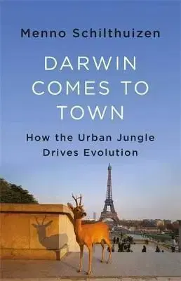Darwin Comes to Town - Menno Schilthuizen