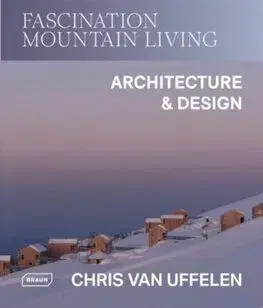 Fascination Mountain Living - Chris van Uffelen
