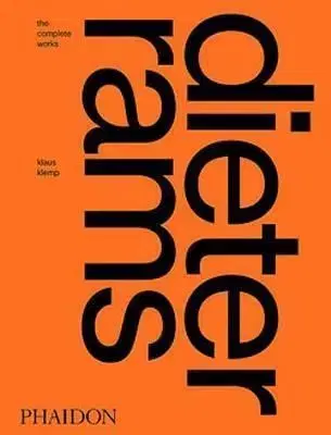 Dieter Rams - The Complete Works - Klaus Klemp