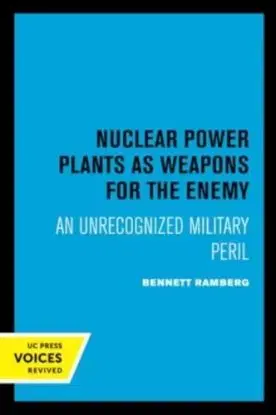 Nuclear Power Plants as Weapons for the Enemy - Bennett Ramberg