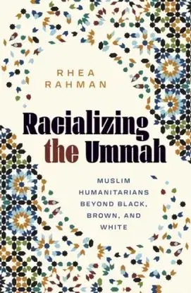 Racializing the Ummah - Rhea Rahman