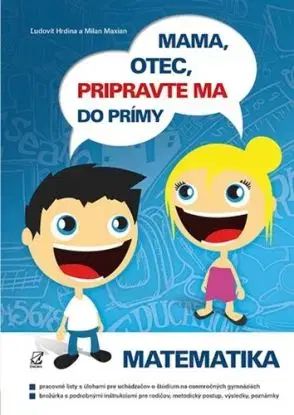 Mama, otec, pripravte ma do prímy - Matematika - Ľudovít Hrdina, Milan Maxian