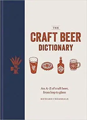 The Craft Beer Dictionary - Richard Croasdale
