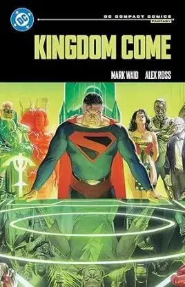 Kingdom Come: DC Compact Comics Edition - Mark Waid, Alex Ross