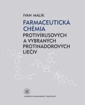 Farmaceutická chémia protivírusových a vybraných protinádorových liečiv - Ivan Malík