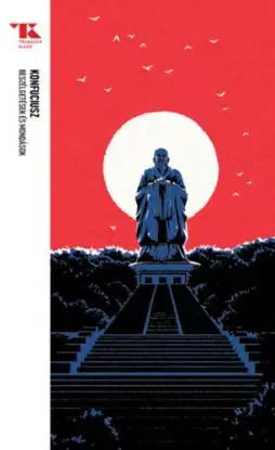 Beszélgetések és mondások - Trubadúr Zsebkönyvek 51 - Konfuciusz, Zsolt Tokaji