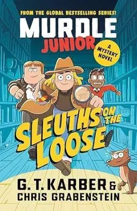 Murdle Junior Mysteries 1: Sleuths on the Loose - Chris Grabenstein, G.T. Karber