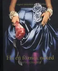 Ha én főznék neked - Lotta Lundgren