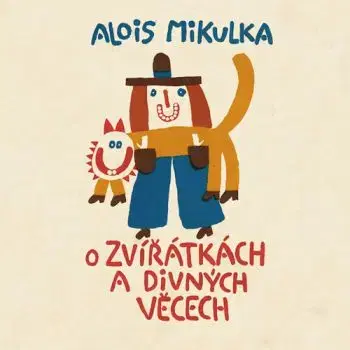 O zvířátkách a divných věcech - audiokniha - Alois Mikulka