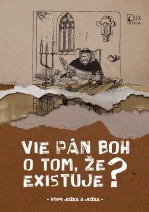 Vie Pán Boh o tom, že existuje? - Jozef Kováčik, Jozef Luscoň
