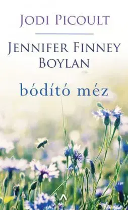 Bódító méz - Jennifer Finney Boylan, Jodi Picoult