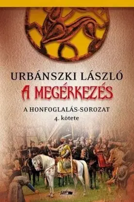 A Honfoglalás 4: A megérkezés - László Urbánszki