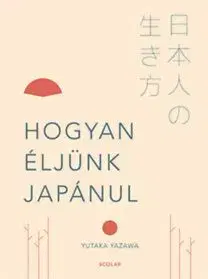 Hogyan éljünk japánul - Yutuka Yazawa