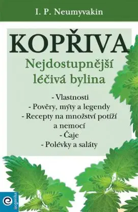 Kopřiva - Nejdostupnější léčivá bylina - I. P. Něumyvakin