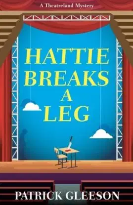 Hattie Breaks a Leg - Patrick Gleeson