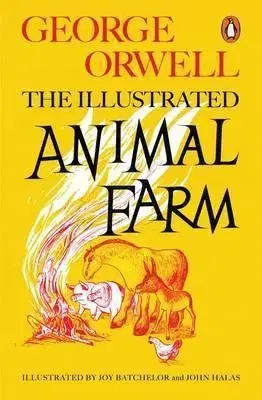 Animal Farm: The Illustrated Edition - George Orwell