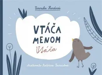 Vtáča menom Vtáča - Veronika Hurdová