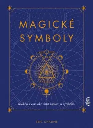 Magické symboly: Lexikón s viac ako 500 znakmi a symbolmi - Eric Chaline, Tatiana Langová