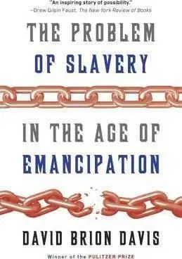 The Problem Of Slavery In The Age Of Emancipation - David Brion Davis