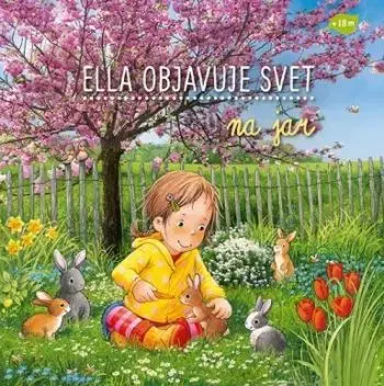 Ella objavuje svet: Na jar - Sandra Grimm